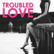 Troubled Love