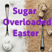 Sugar Overloaded Easter