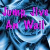 Jump, Jive An' Wail