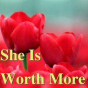 She Is Worth More