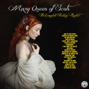 Mary Queen of Scots - The Complete Fantasy Playlist