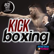 Kick Boxing 80S Hits Fitness Compilation (15 Tracks Non-Stop Mixed Compilation for Fitness & Workout - 140 BPM / 32 Count)