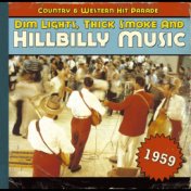 Dim Lights, Thick Smoke and Hillbilly Music Country & Western Hit Parade 1959