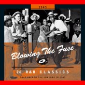 Blowing the Fuse - 26 R&B Classics That Rocked the Jukebox in 1945