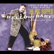 The Big Bopper - Hellooo Baby! - You Know What I Like!