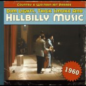 Dim Lights, Thick Smoke and Hillbilly Music Country & Western Hit Parade 1960