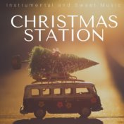 Christmas Station: Instrumental and Sweet Music for White Dream and Magic Christmas
