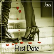 First Date – Best Romantic Jazz for Special Ocasions, First Date with Instrumental Tones for Lovers, Evening Time With Candle, I...