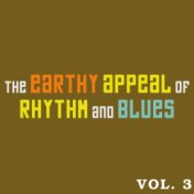 The Earthy Appeal of Rhythm and Blues Vol.3