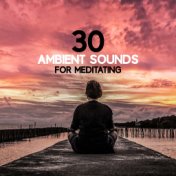 30 Ambient Sounds For Meditating