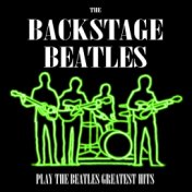 The Backstage Beatles Play The Beatles Greatest Hits (Original)