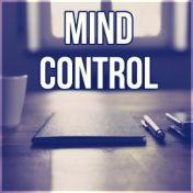 Mind Control – Most Relaxing Music New Age for Easy Study, Concentration and Brain Power, Music Sounds of Nature for Focus, Clea...