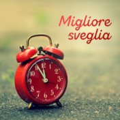 Migliore sveglia (Suoni rilassanti new age per una felice mattina e un dolce risveglio)