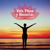 Vida Plena y Bienestar - Meditación Guiada para Vivir una Vida Mejor, Pensamiento Positivo, Buen Humor, Confianza en Sí Mismo, M...