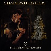 Shadowhunters - The Immortal Playlist