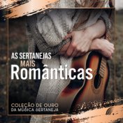 As Sertanejas Mais Românticas - Coleção de Ouro da Música Sertaneja