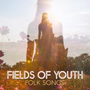 Fields of Youth: Folk Songs