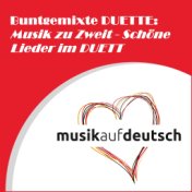 Buntgemixte Duette: Musik zu zweit - Schöne Lieder im Duett