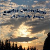 Sunrise Immersions: A New Age / Ambient Sampler (A collection of New Age, Ambient, Easy Listening and Classical for Meditation a...