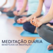 Meditação Diária  - Benefícios da Meditação