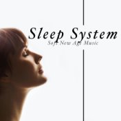 Sleep System - Soft New Age Music to Help you relax before Bedtime for a Good Night's Sleep