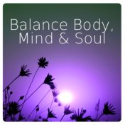 Balance Body, Mind & Soul – Chakras, Healing Yoga Meditation for Peace of Mind, Zen Music for Relaxation with Nature Sounds