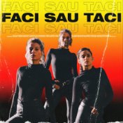 Faci Sau Taci