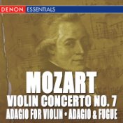 Mozart: Adagio for Violin, Adagio & Fugue, Violin Concerto No. 7