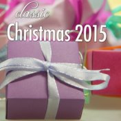 Christmas 2015 - Classical Christmas Music & Vocals for Family Reunion