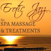 Erotic Jazz for Spa Massage & Treatments – Erotic Lounge Music & Cool Jazz for Relaxation, Hot Stone Massage, Sauna & Spa