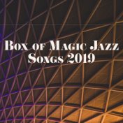 Box of Magic Jazz Songs 2019