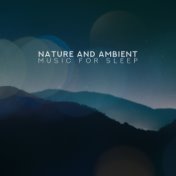 Nature and Ambient Music for Sleep - 15 Songs that Help You Fall Asleep Effectively and Help Fight Insomnia