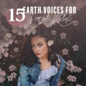 15 Earth Voices for Total Relax: 2019 Nature New Age Music Mix for Best Relaxation, Rest & Calm Down, Good Long Sleep, Cure Inso...