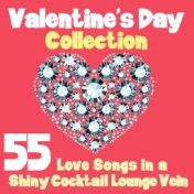 Valentine's Day Collection (55 Love Songs in a Shiny Cocktail Lounge Vein)