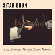 Sitar Dhun - Easy Listening Music For Sweet Memories
