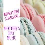 Beautiful Classical Mother's Day Music