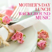 Mother's Day Lunch Background Music