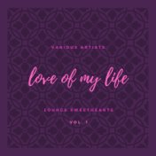 Love of My Life (Lounge Sweethearts), Vol. 1