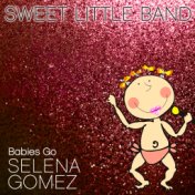 Babies Go Selena Gomez