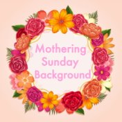 Mothering Sunday Background