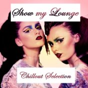 Show My Lounge (Chillout Selection)