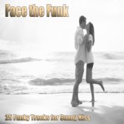 Face the Funk (25 Funky Tracks for Sunny Kiss)