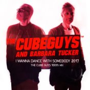 I Wanna Dance with Somebody 2017 (The Cube Guys 100th Mix)