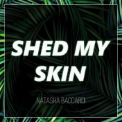 Shed my skin