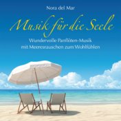 Musik für die Seele: Panflöten-Musik mit Meeresrauschen