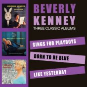 Sings for Playboys + Born to Be Blue + Like Yesterday (Bonus Track Version)