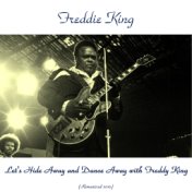 Let's Hide Away and Dance Away with Freddy King (Remastered 2015)