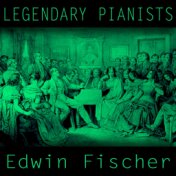 Legendary Pianists: Edwin Fischer