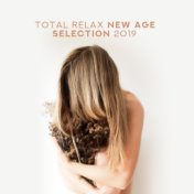 Total Relax New Age Selection 2019: Most Relaxing Ambient Music with Instrumental Melodies Played on Saxophone, Piano & More, Pe...