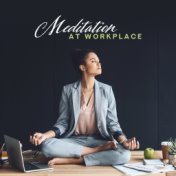 Meditation at Workplace - Meditation Music during Breaks at Work, Increasing Concentration, Focus, Improving Perception and Crea...
